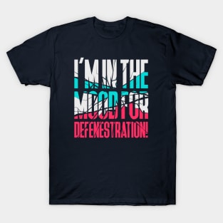 Defenestration Mood T-Shirt